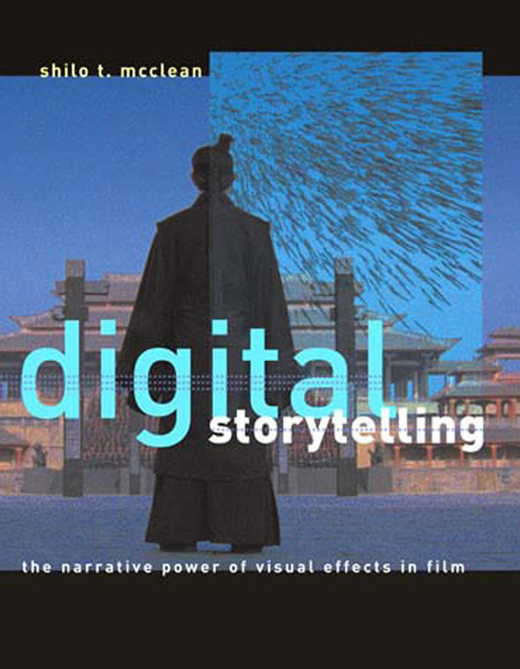 Digital Storytelling: The Narrative Power of Visual Effects in Film book cover by Shilo T. McClean