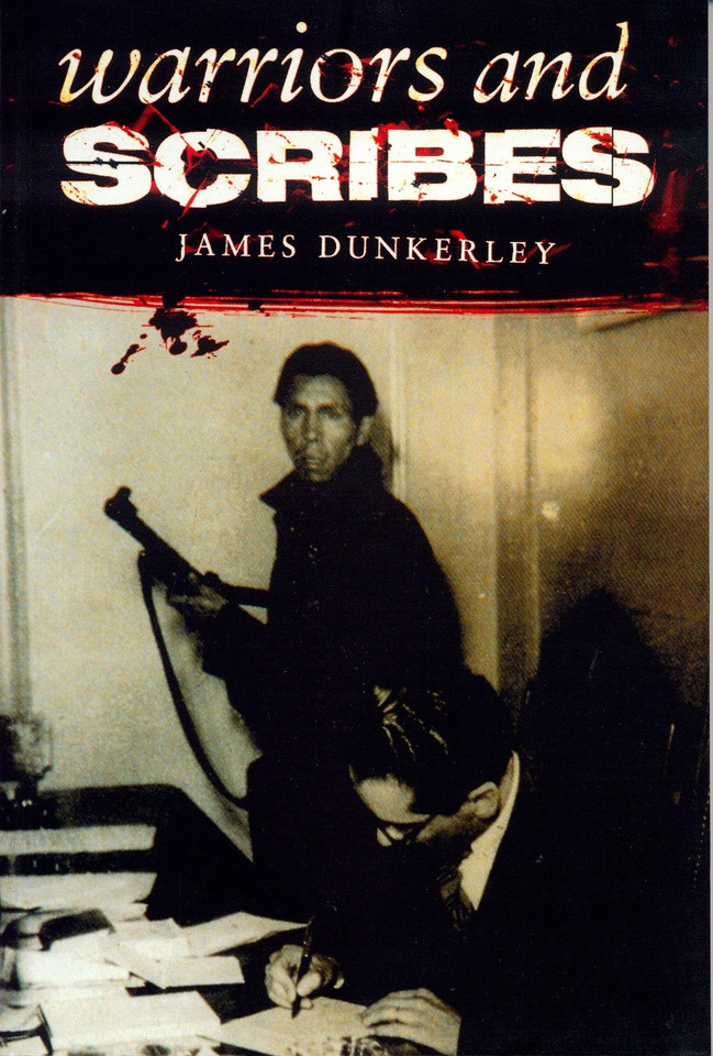 Warriors and Scribes: Essays on the History and Politics of Latin America (Critical Studies in Latin American Culture) book cover by James Dunkerley
