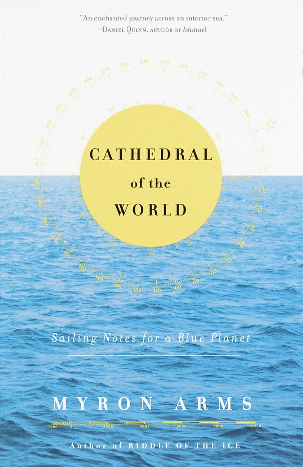 Cathedral of the World: Sailing Notes for a Blue Planet book cover by Myron Arms
