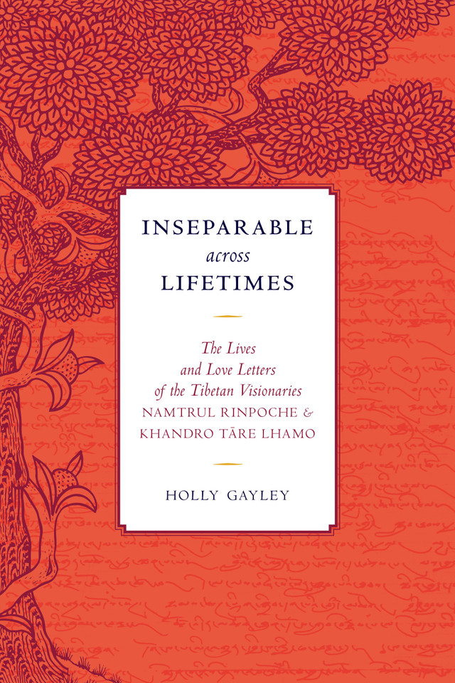 Inseparable across Lifetimes: The Lives and Love Letters of the Tibetan Visionaries Namtrul Rinpoche and Khandro Tare Lhamo book cover by Namtrul Jigme Phuntsok, Khandro Tare Lhamo
