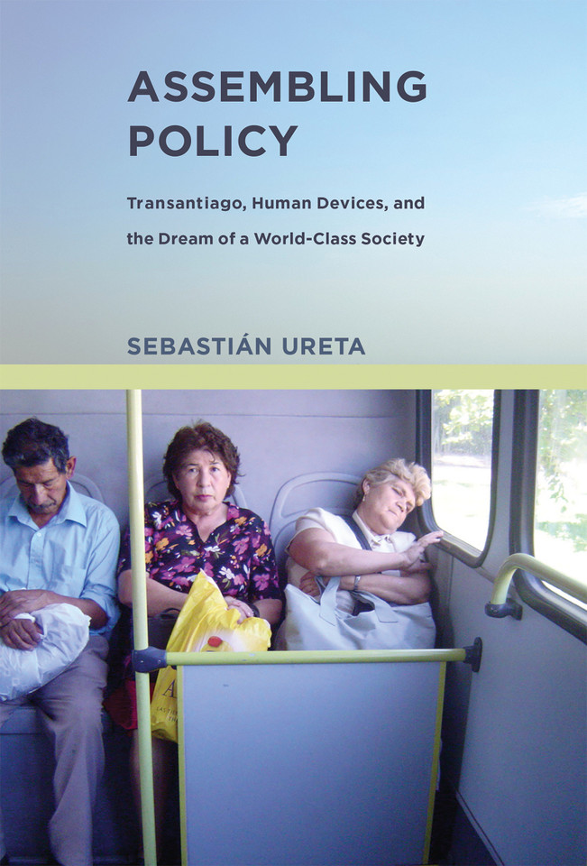 Assembling Policy: Transantiago, Human Devices, and the Dream of a World-Class Society (Infrastructures) book cover by Sebastian Ureta