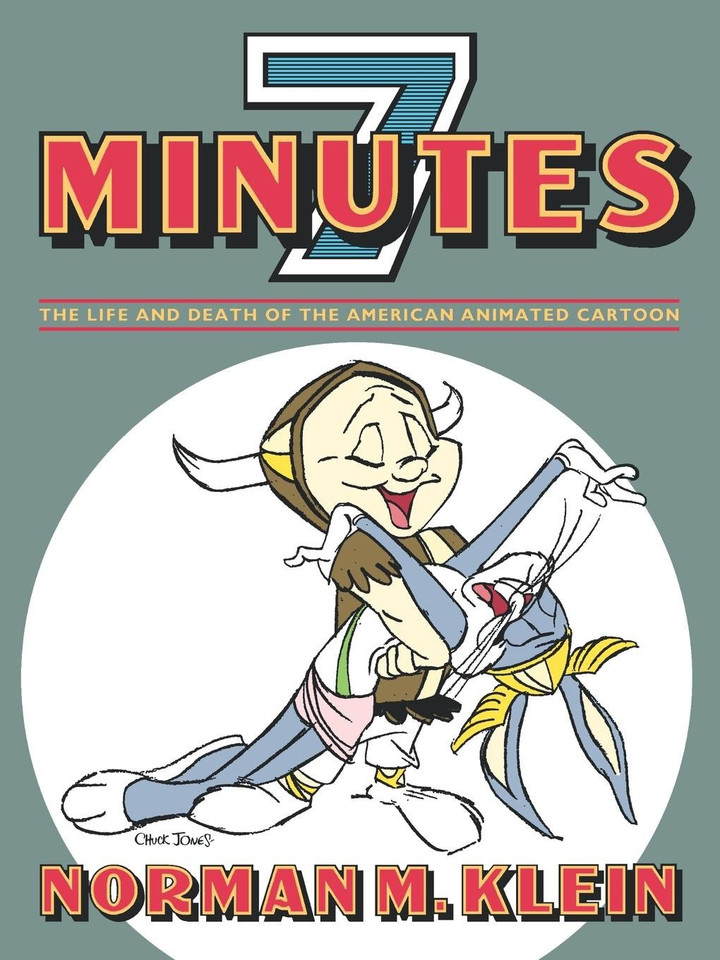 Seven Minutes: The Life and Death of the American Animated Cartoon book cover by Norman M. Klein
