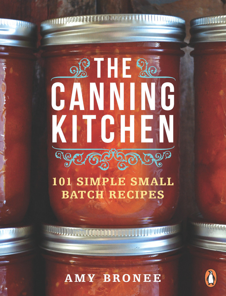 The Canning Kitchen: 101 Simple Small Batch Recipes: A Cookbook book cover by Amy Bronee