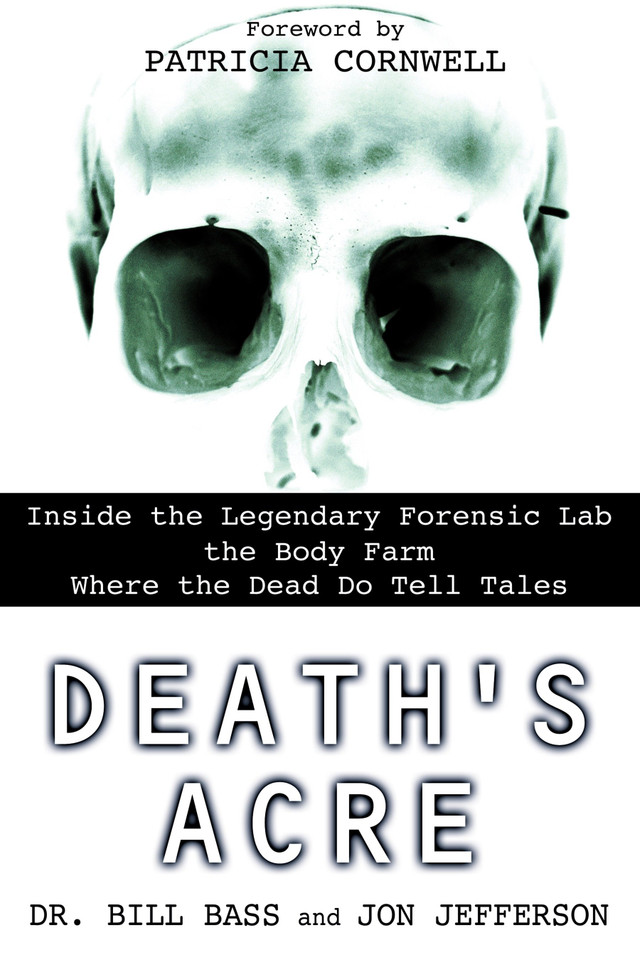 Death's Acre: Inside the Legendary Forensic Lab the Body Farm Where the Dead Do Tell Tales book cover by Dr. Bill Bass, Jon Jefferson