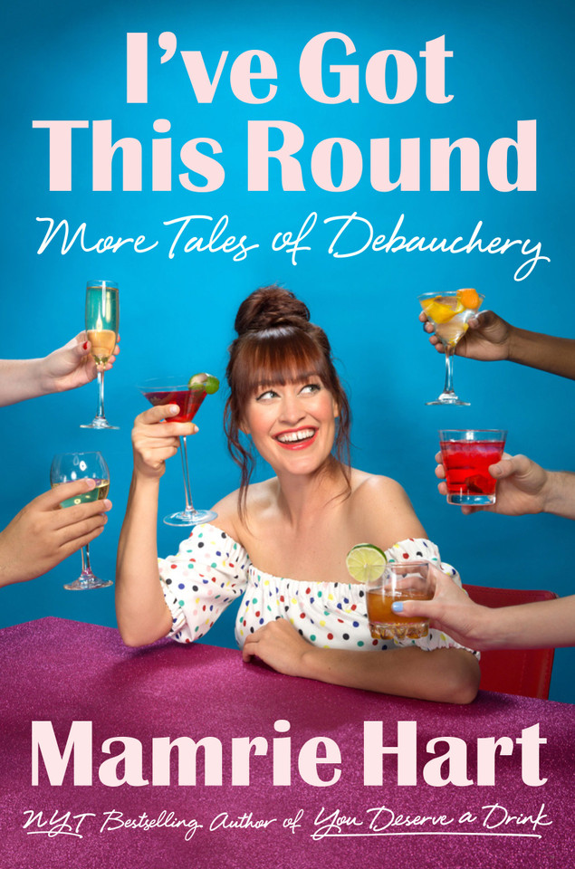 I've Got This Round: More Tales of Debauchery book cover by Mamrie Hart