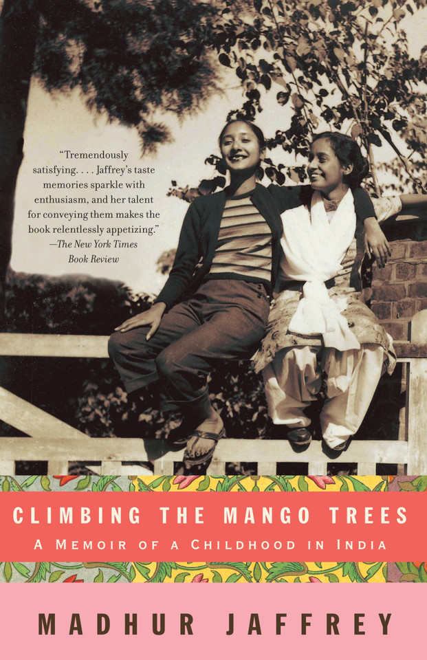 Climbing the Mango Trees: A Memoir of a Childhood in India (with Recipes) book cover by Madhur Jaffrey