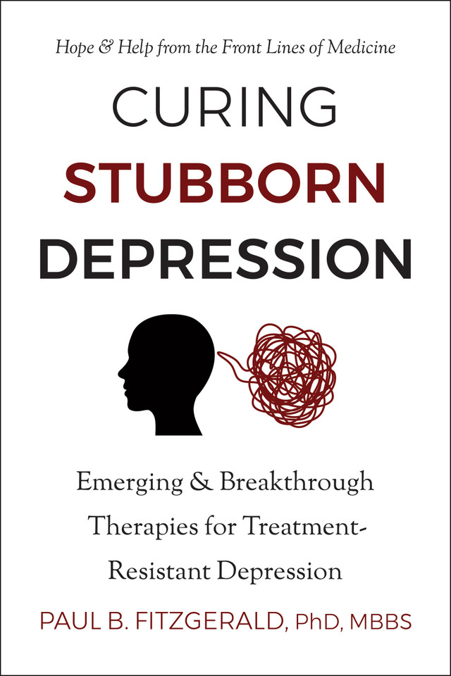 Curing Stubborn Depression: Emerging & Breakthrough Therapies for Treatment-Resistant Depression book cover by Paul Fitzgerald