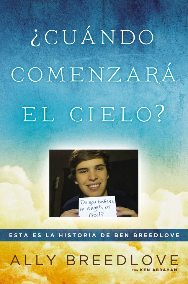 ¿Cuándo comenzará el cielo?: Esta es la historia de Ben Breedlove book cover by Ally Breedlove, Ken Abraham