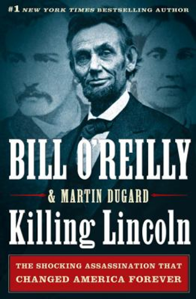 Killing Lincoln: The Shocking Assassination That Changed America Forever [Hardcover] Cover