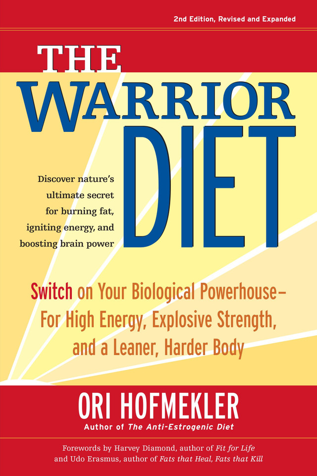 The Warrior Diet: Switch on Your Biological Powerhouse For High Energy, Explosive Strength, and a Leaner, Harder Body book cover by Ori Hofmekler