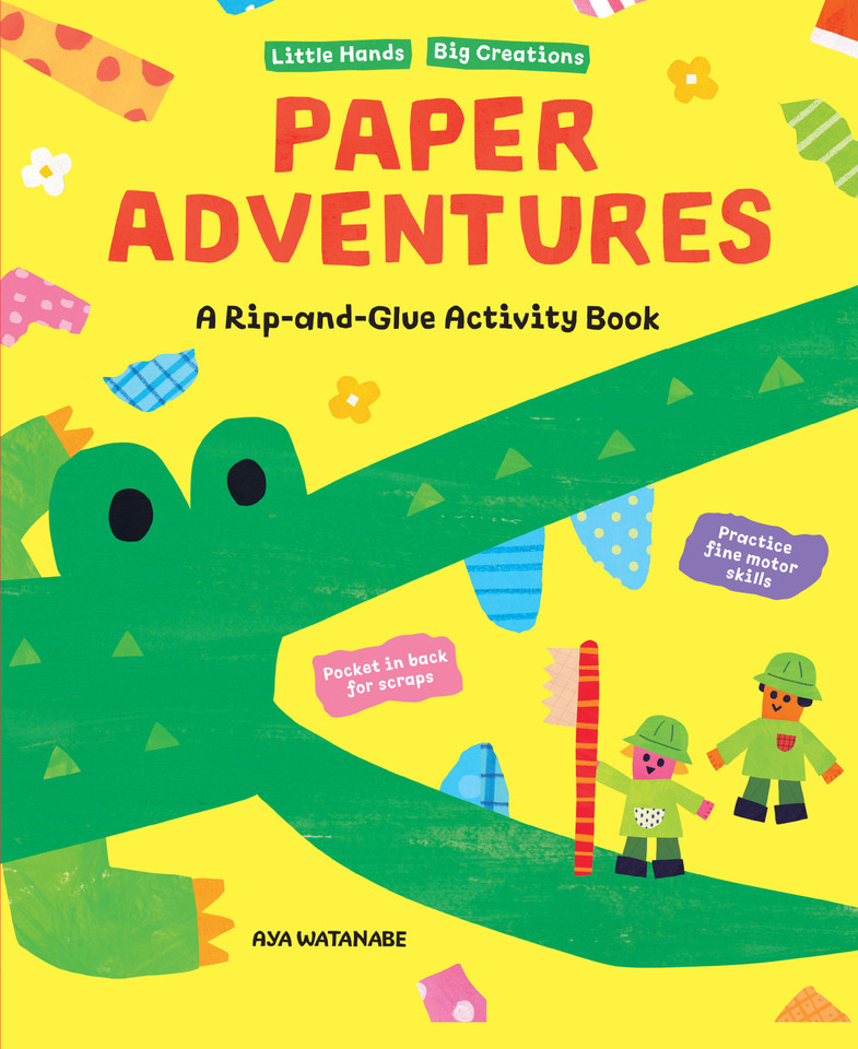 Paper Adventures: A Rip and Glue Activity Book (Little Hands, Big Creations) book cover by Aya Watanabe