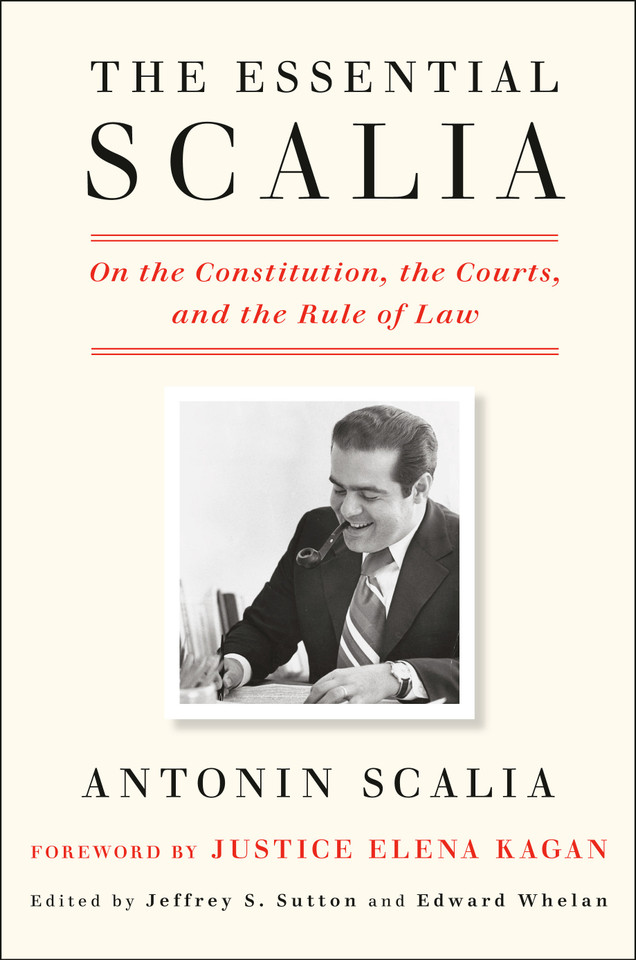 The Essential Scalia: On the Constitution, the Courts, and the Rule of Law book cover by Antonin Scalia