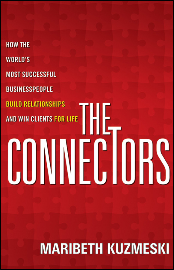 The Connectors: How the World's Most Successful Businesspeople Build Relationships and Win Clients for Life book cover by Maribeth Kuzmeski