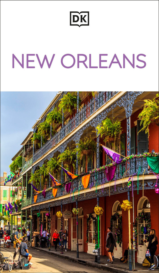 DK New Orleans: Must-See Sights. Culture & History. Detailed Maps & Tours. Covers Bourbon Street, French Quarter, & (Travel Guide) book cover by DK Travel
