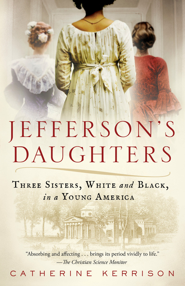 Jefferson's Daughters: Three Sisters, White and Black, in a Young America book cover by Catherine Kerrison