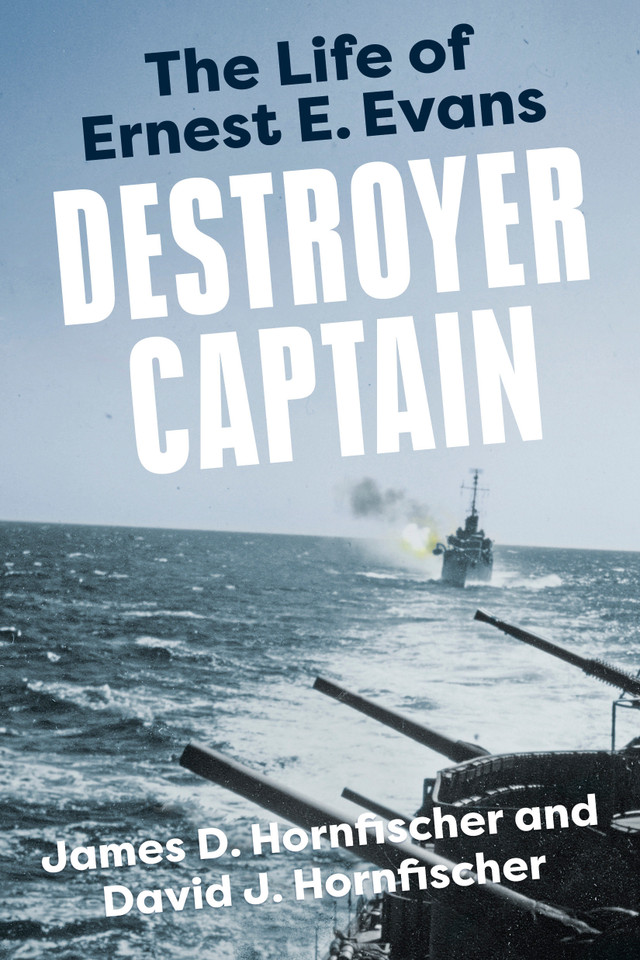 Destroyer Captain: The Life of Ernest E. Evans (American War Heroes) book cover by James D. Hornfischer, David J. Hornfischer