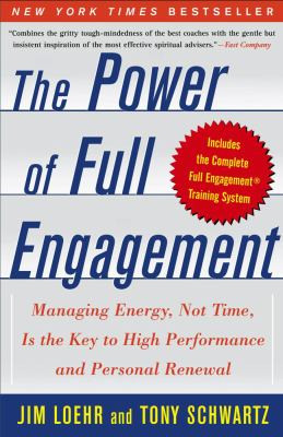 The Power of Full Engagement: Managing Energy, Not Time, Is the Key to High Performance and Personal Renewal [Paperback] Cover