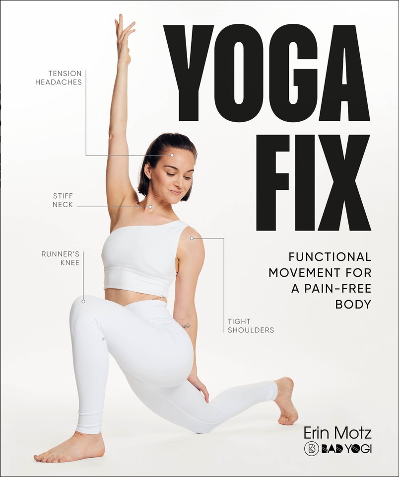 Yoga Fix: Functional Movement for a Pain-Free Body book cover by Erin Motz