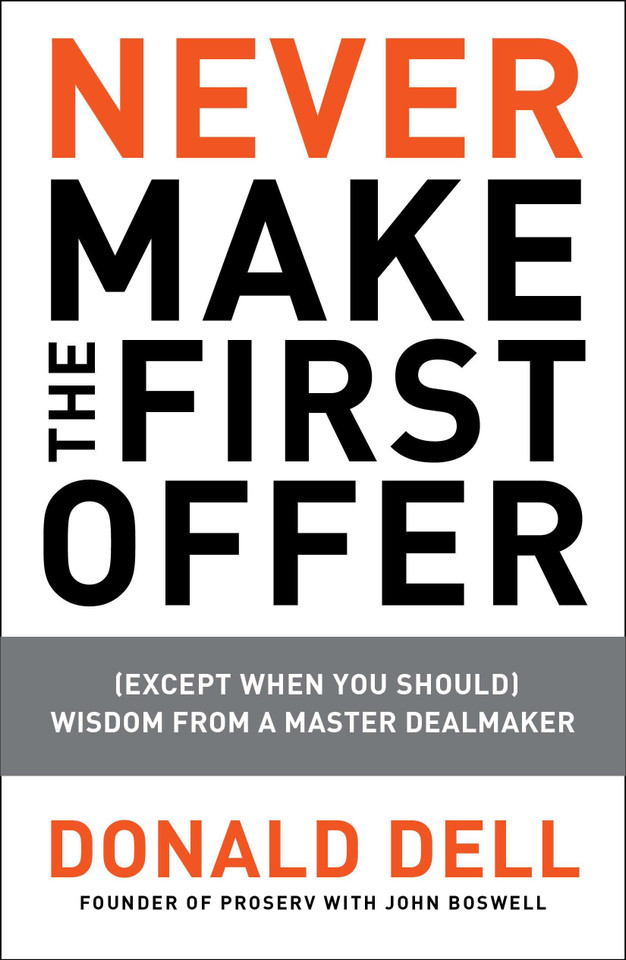 Never Make the First Offer: (Except When You Should) Wisdom from a Master Dealmaker book cover by Donald Dell, John Boswell