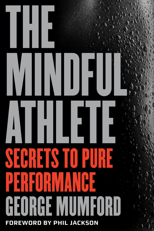 The Mindful Athlete: Secrets to Peak Performance book cover by George Mumford