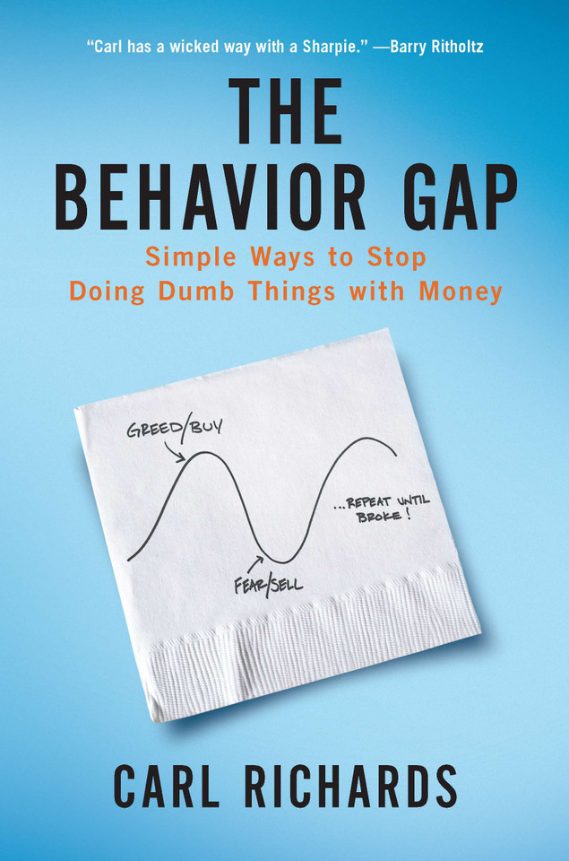 The Behavior Gap: Simple Ways to Stop Doing Dumb Things with Money book cover by Carl Richards