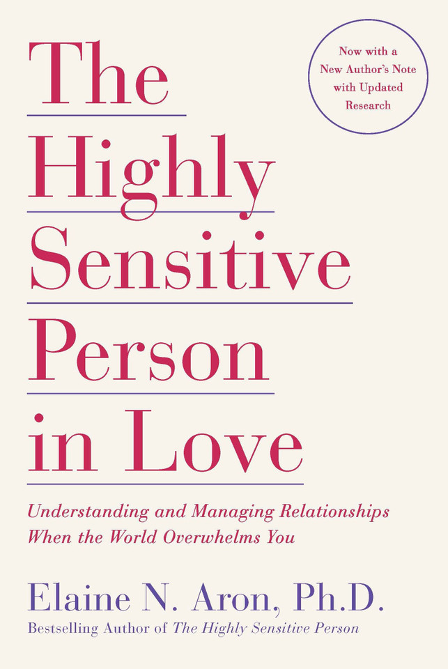 The Highly Sensitive Person in Love: Understanding and Managing Relationships When the World Overwhelms You book cover by Elaine N. Aron, Ph.D.