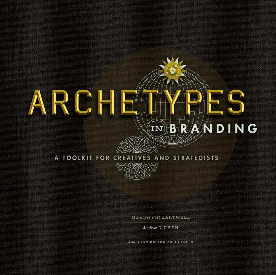 Archetypes in Branding: A Toolkit for Creatives and Strategists book cover by Margaret Hartwell, Joshua C. Chen
