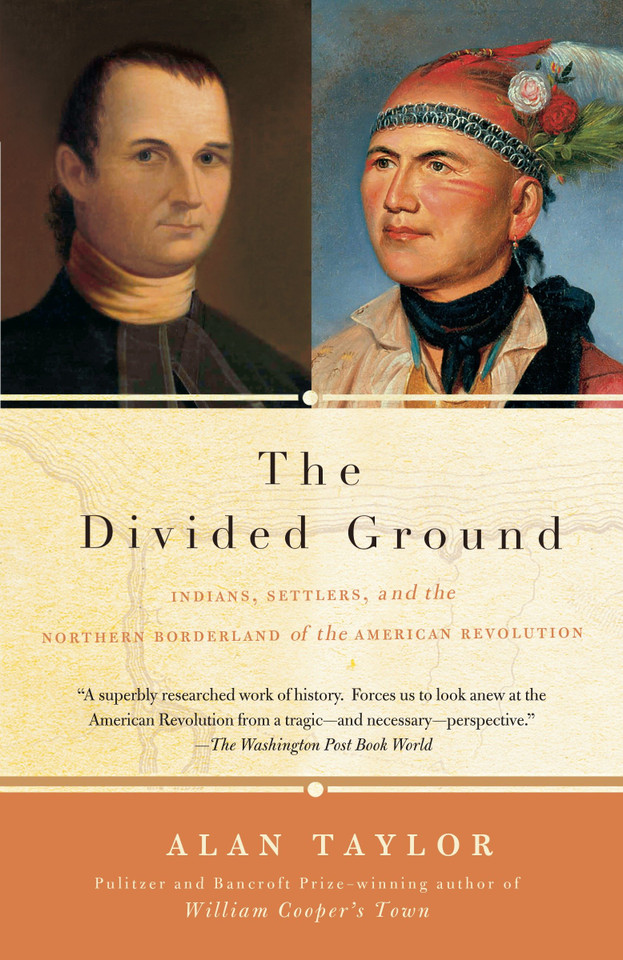 The Divided Ground: Indians, Settlers, and the Northern Borderland of the American Revolution book cover by Alan Taylor