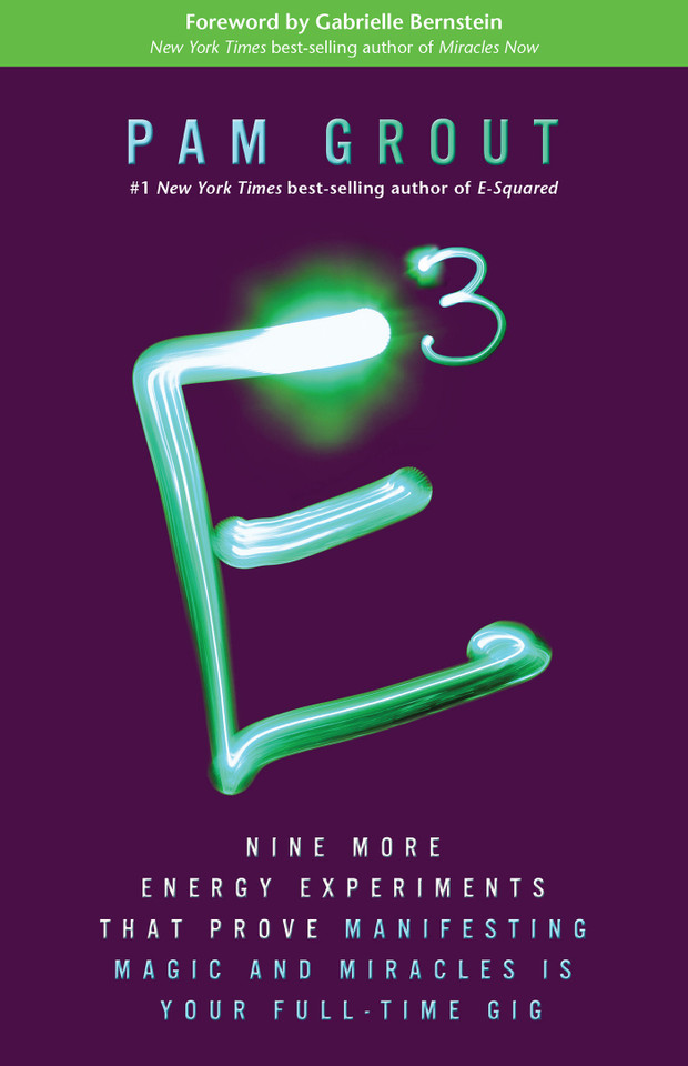 E-Cubed: Nine More Energy Experiments That Prove Manifesting Magic and Miracles Is Your Full-Time Gig book cover by Pam Grout