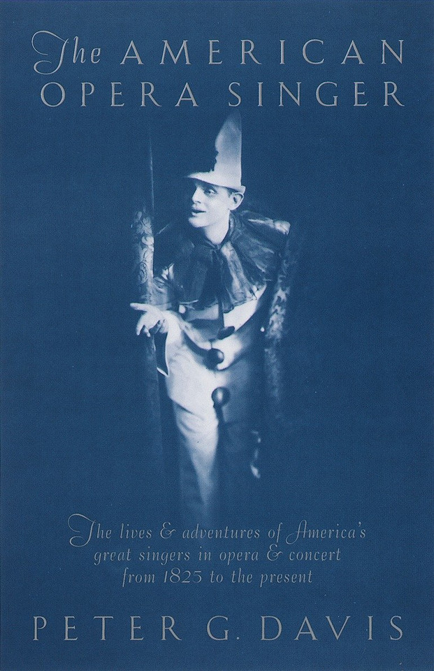 The American Opera Singer: The lives & adventures of America's great singers in opera & concert from 1825 to the present book cover by 