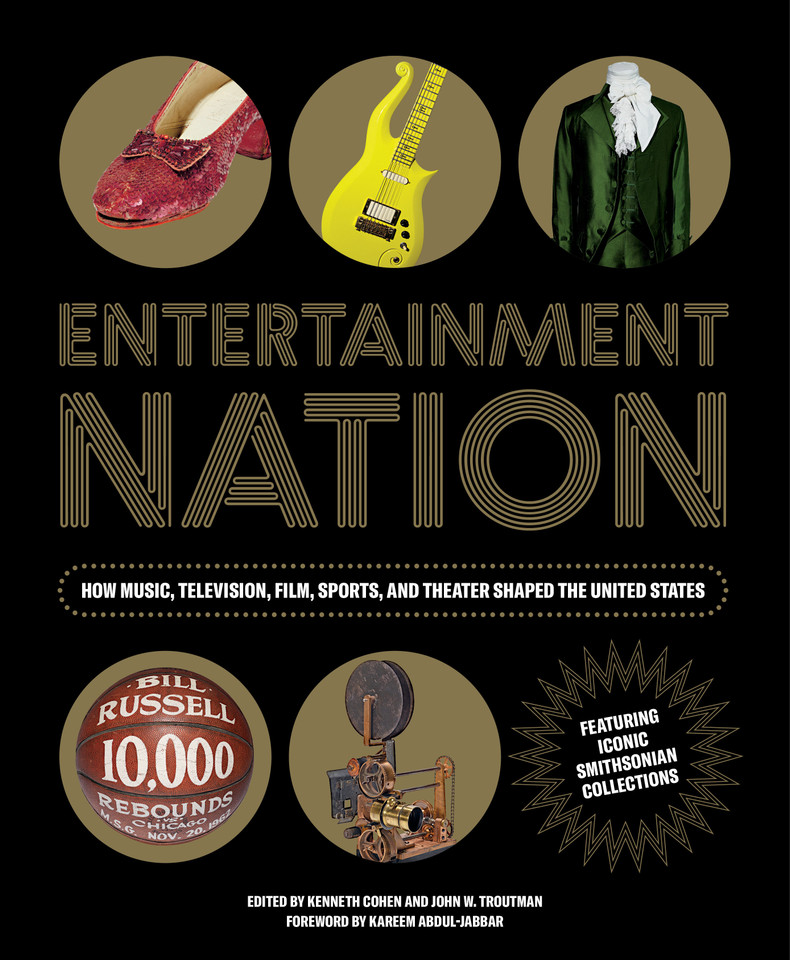 Entertainment Nation: How Music, Television, Film, Sports, and Theater Shaped the United States book cover by NMAH