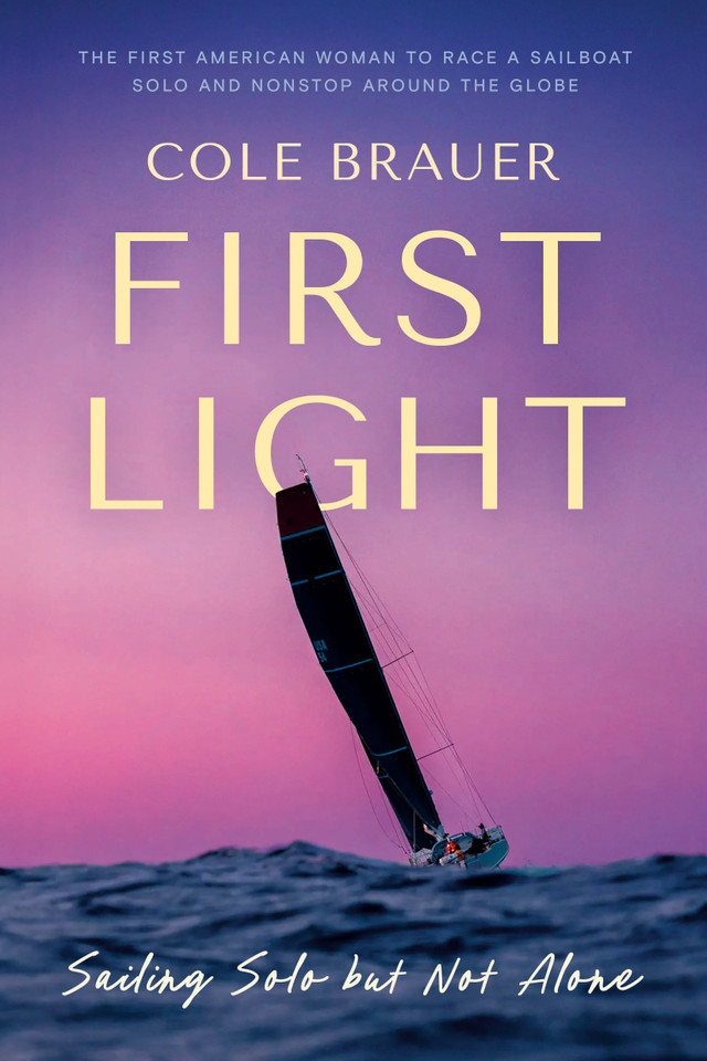 First Light: Sailing Solo but Not Alone book cover by Cole Brauer