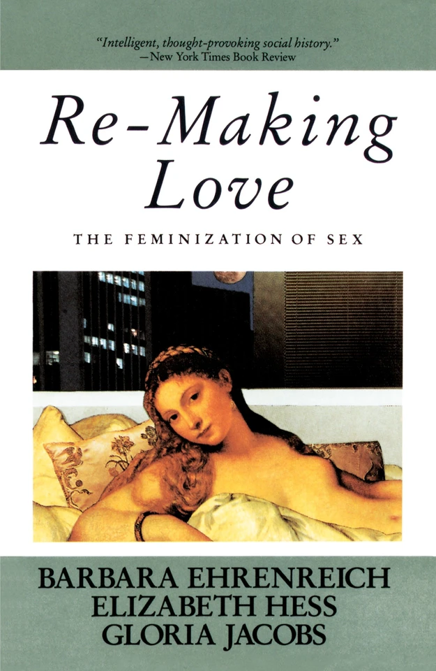 Re-Making Love: The Feminization Of Sex book cover by 