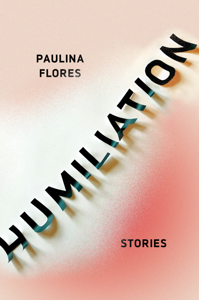 Humiliation: Stories book cover by Paulina Flores