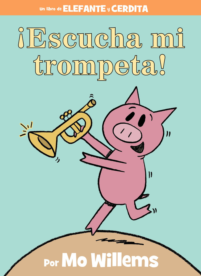 ¡Escucha mi trompeta!-An Elephant and Piggie Book, Spanish Edition (An Elephant and Piggie Book) book cover by Mo Willems