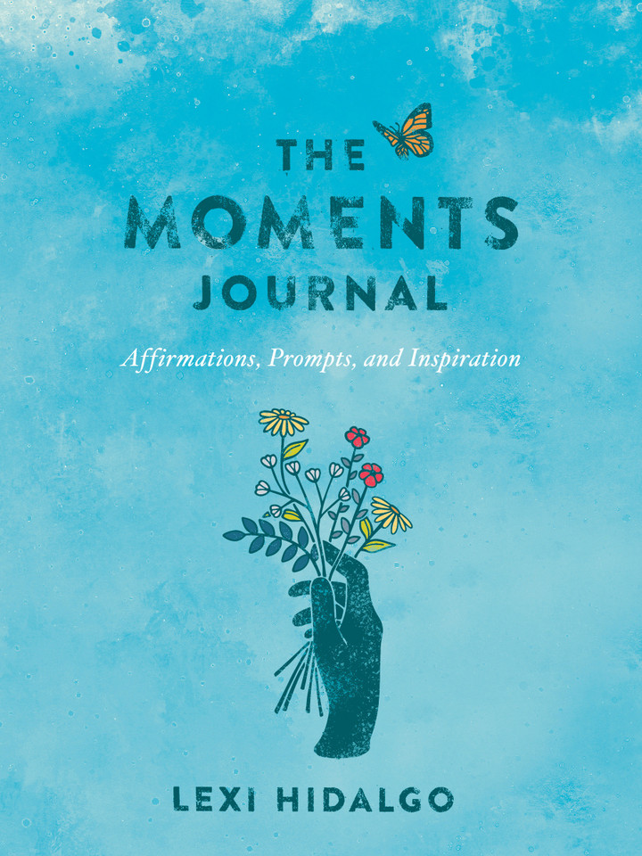 The Moments Journal: Affirmations, Prompts, and Inspiration book cover by Lexi Hidalgo