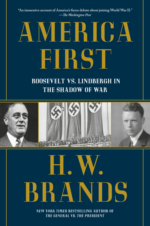 America First: Roosevelt vs. Lindbergh in the Shadow of War book cover by H. W. Brands