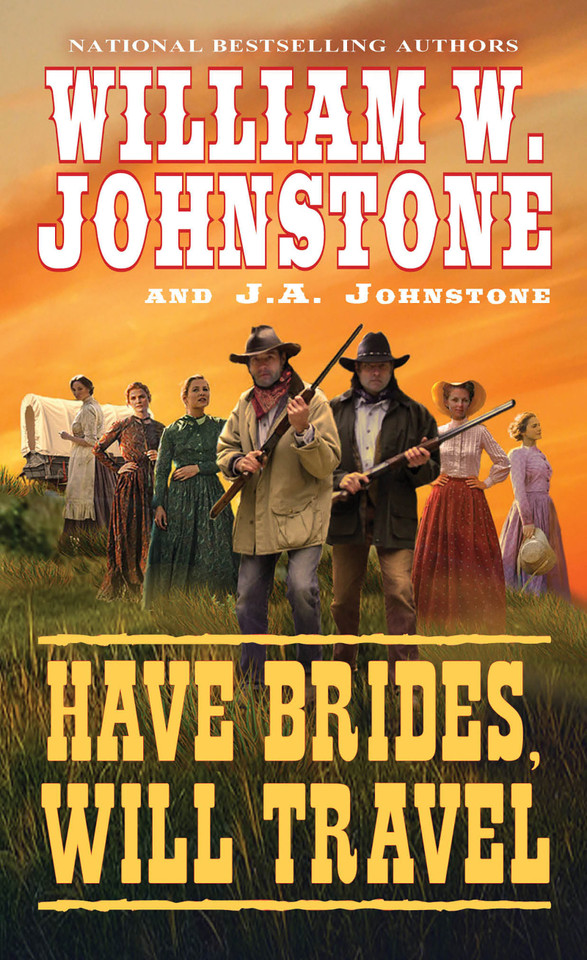 Have Brides, Will Travel (Have Brides, Will Travel) book cover by William W. Johnstone, J.A. Johnstone