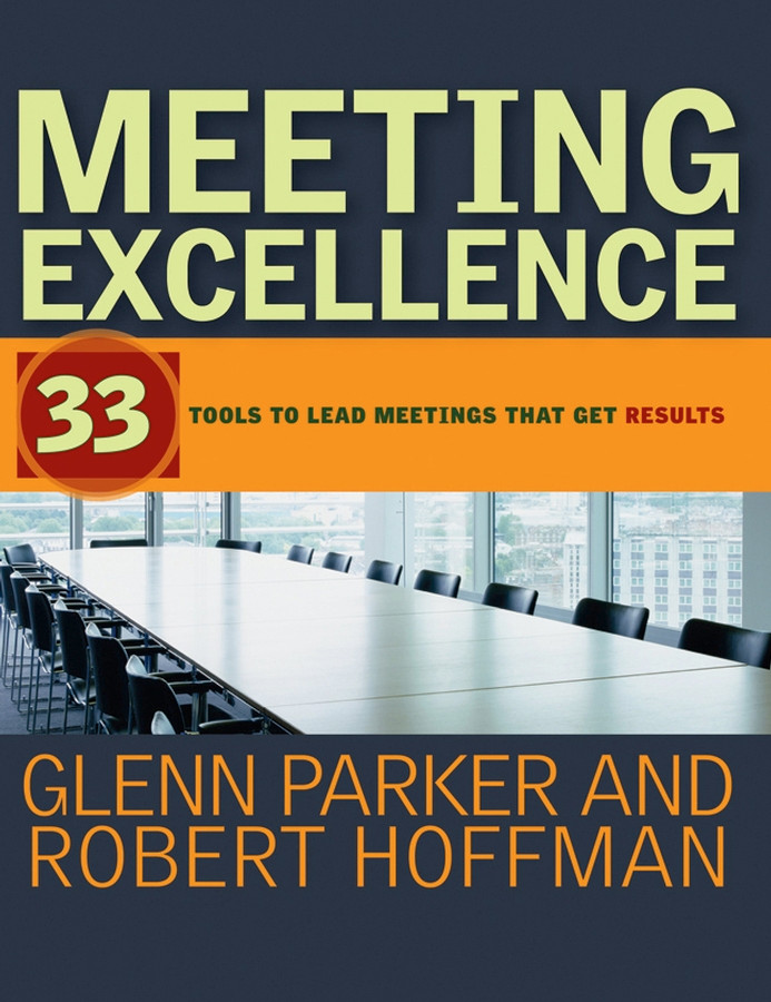 Meeting Excellence: 33 Tools to Lead Meetings That Get Results book cover by Glenn M. Parker, Robert Hoffman