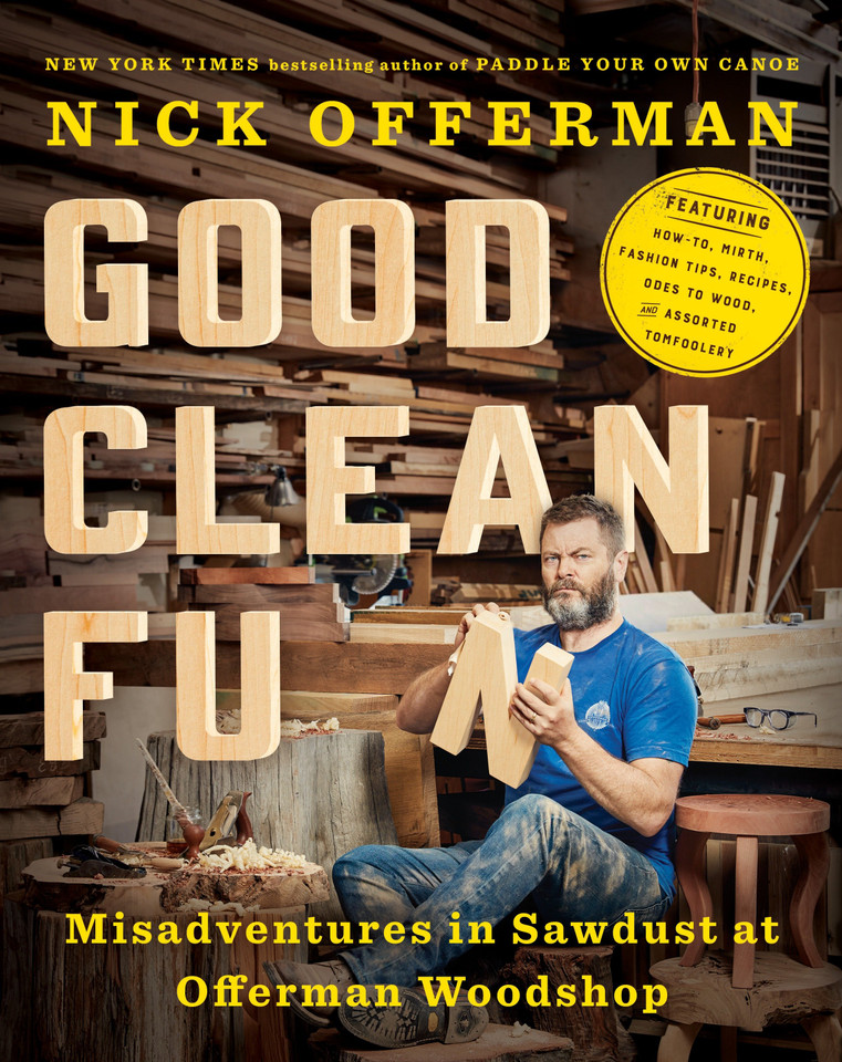 Good Clean Fun: Misadventures in Sawdust at Offerman Woodshop book cover by Nick Offerman