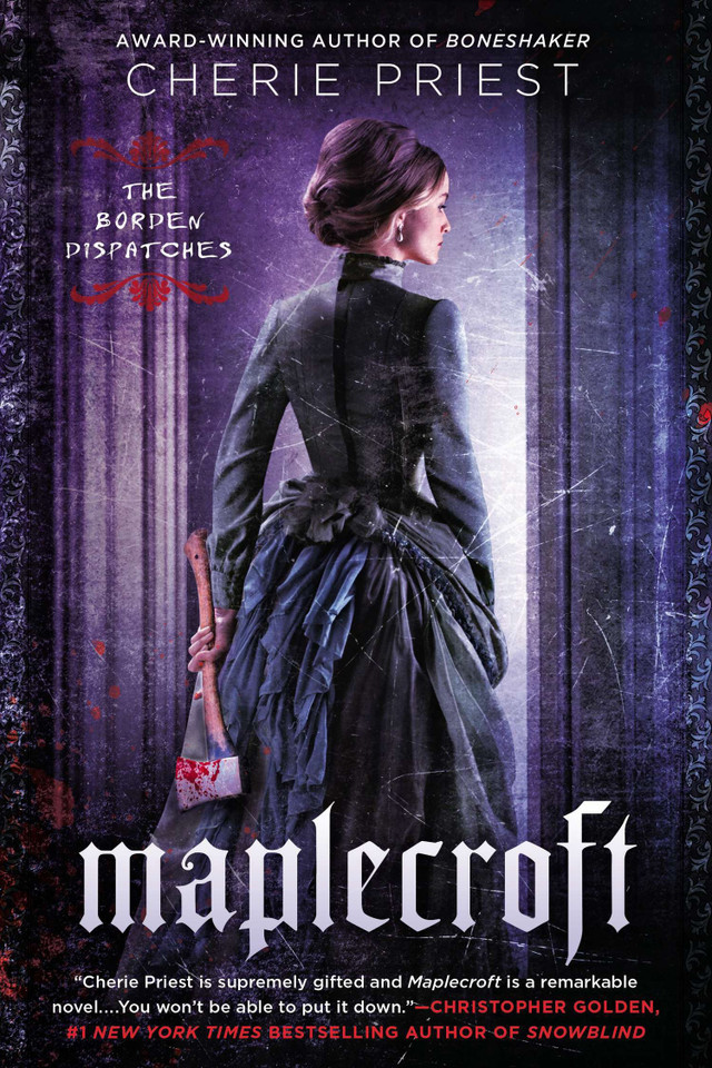 Maplecroft: The Borden Dispatches (The Borden Dispatches) book cover by Cherie Priest