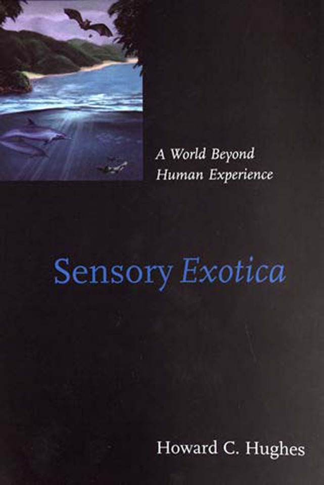 Sensory Exotica: A World beyond Human Experience book cover by Howard C. Hughes