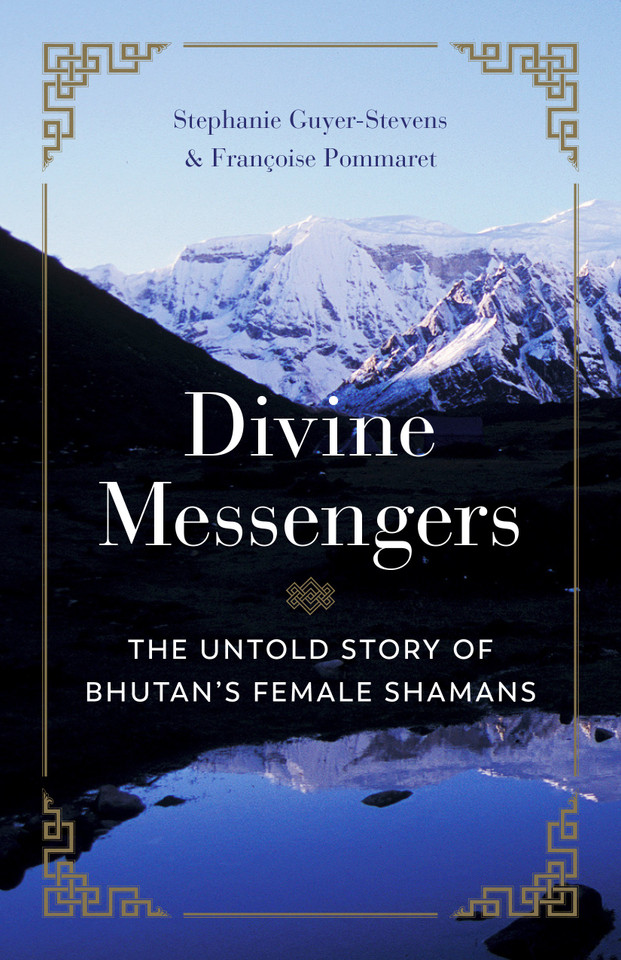 Divine Messengers: The Untold Story of Bhutan's Female Shamans book cover by Stephanie Guyer-Stevens, Francoise Pommaret