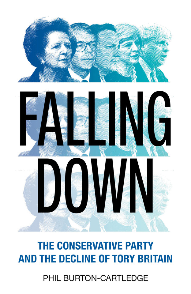 Falling Down: The Conservative Party and the Decline of Tory Britain book cover by Phil Burton-Cartledge