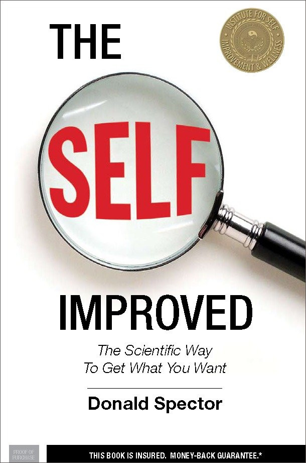 The SELF, Improved: The Scientific Way to Get What You Want book cover by Donald Spector