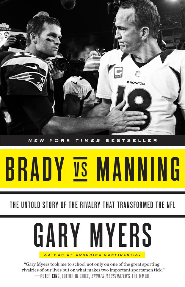 Brady vs Manning: The Untold Story of the Rivalry That Transformed the NFL book cover by Gary Myers