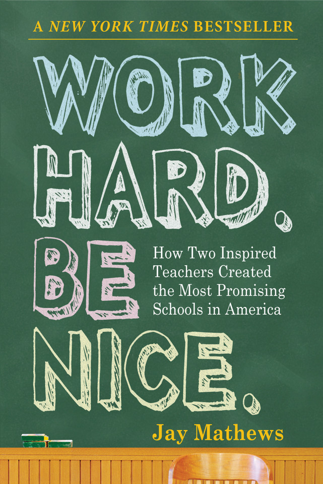 Work Hard. Be Nice.: How Two Inspired Teachers Created the Most Promising Schools in America book cover by Jay Mathews
