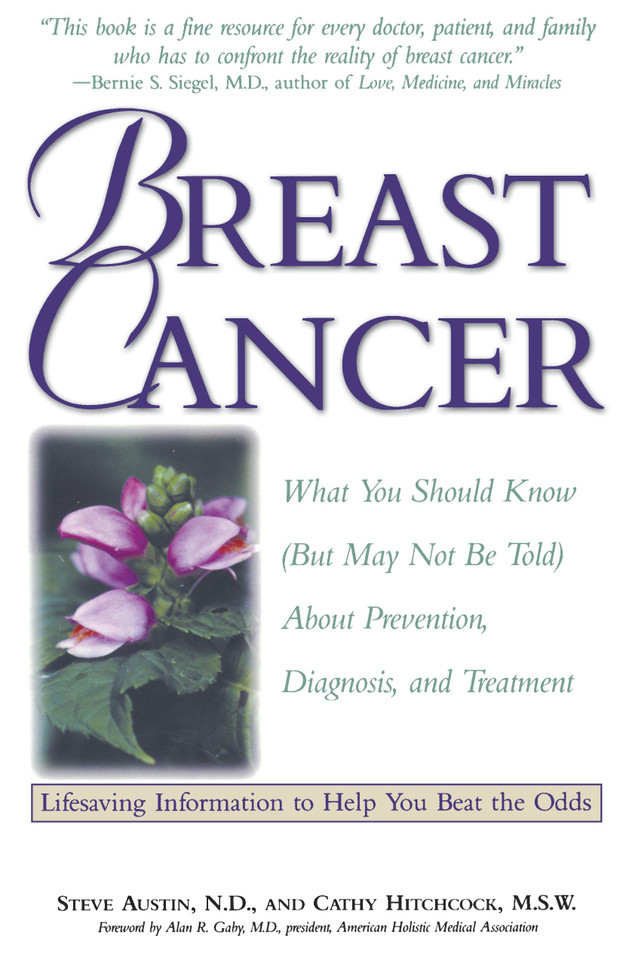 Breast Cancer: What You Should Know (But May Not Be Told) About Prevention, Diagnosis, and Treatment book cover by Cathy Hitchcock, M.S.W., Steve Austin, N.D.