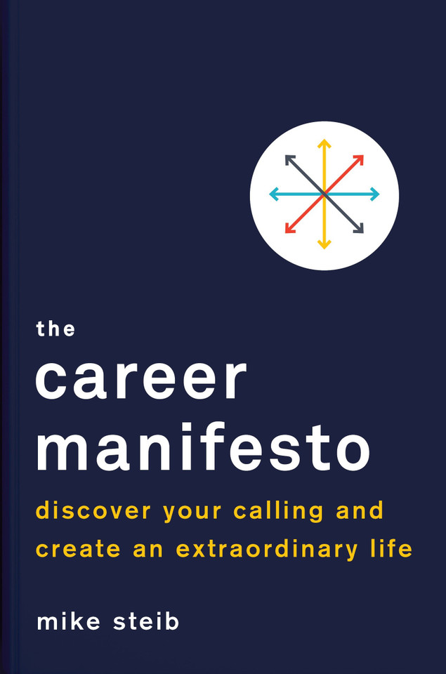 The Career Manifesto: Discover Your Calling and Create an Extraordinary Life book cover by Mike Steib