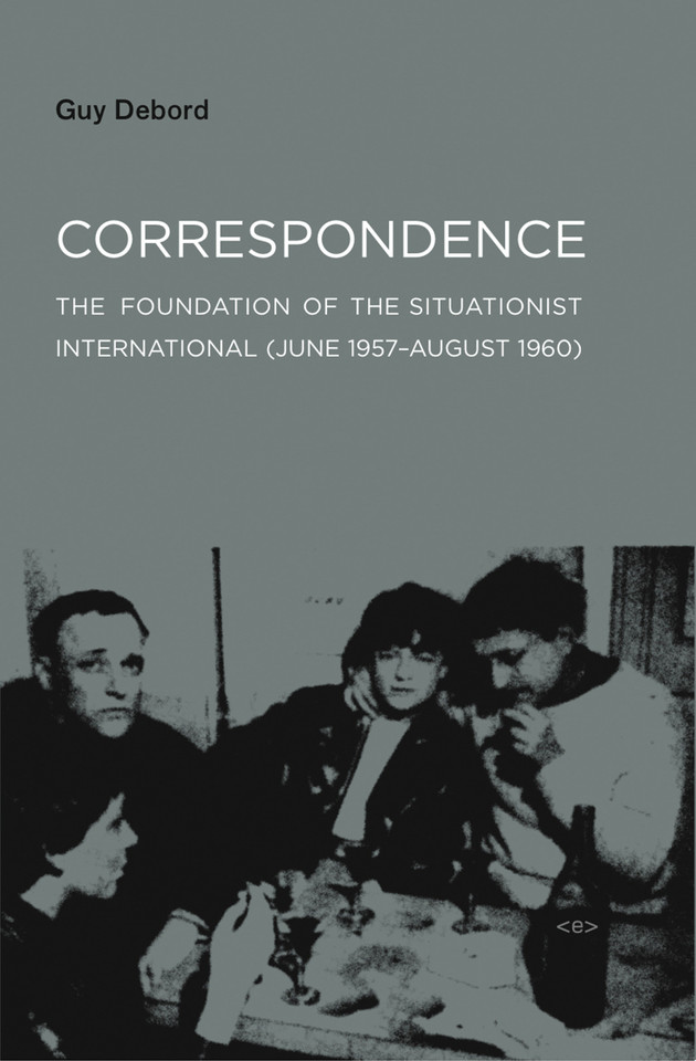 Correspondence: The Foundation of the Situationist International (June 1957-August 1960) (Semiotext(e) / Foreign Agents) book cover by Guy Debord